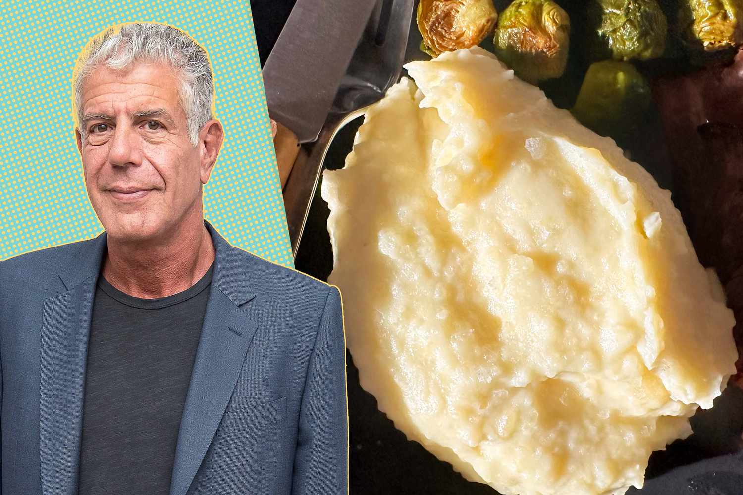 Anthony Bourdain and a close-up of a plate with mashed potatoes and Brussels sprouts on it