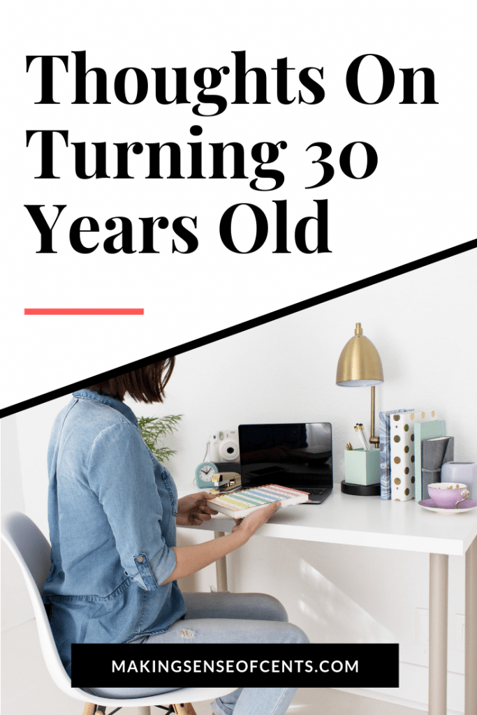 Thoughts On Turning 30 - Money And Life Lessons I've Learned